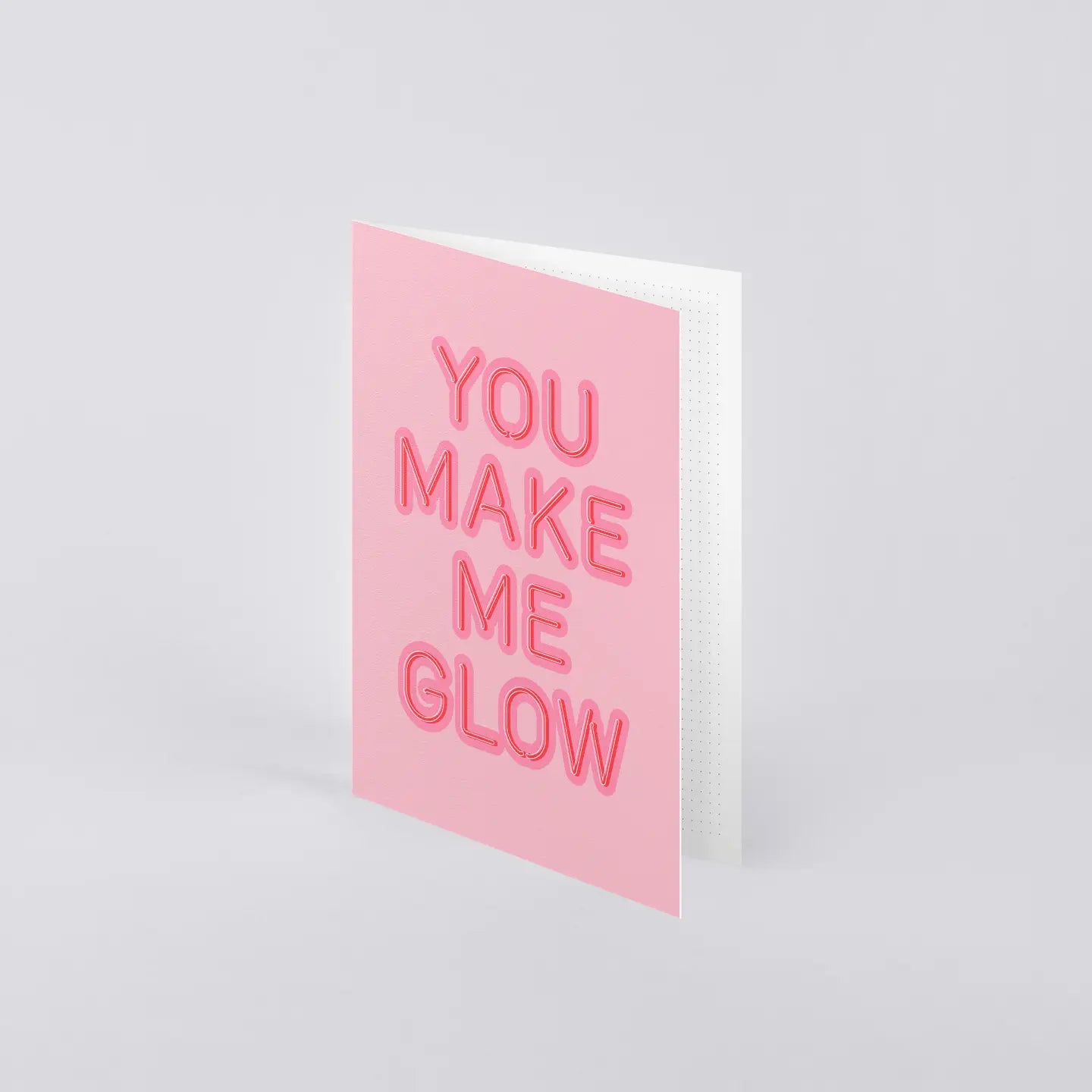 The ‘YOU MAKE ME GLOW’ Greeting Card - with red envelope